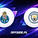 FC Porto - Manchester City: oficjalne składy na Ligę Mistrzów