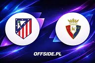 Atletico Madryt - Osasuna: Simeone wraca do Metropolitano po ważnym impulsie