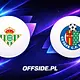 Real Betis - Getafe: transmisja i test dla zespołu z czołówki La Liga