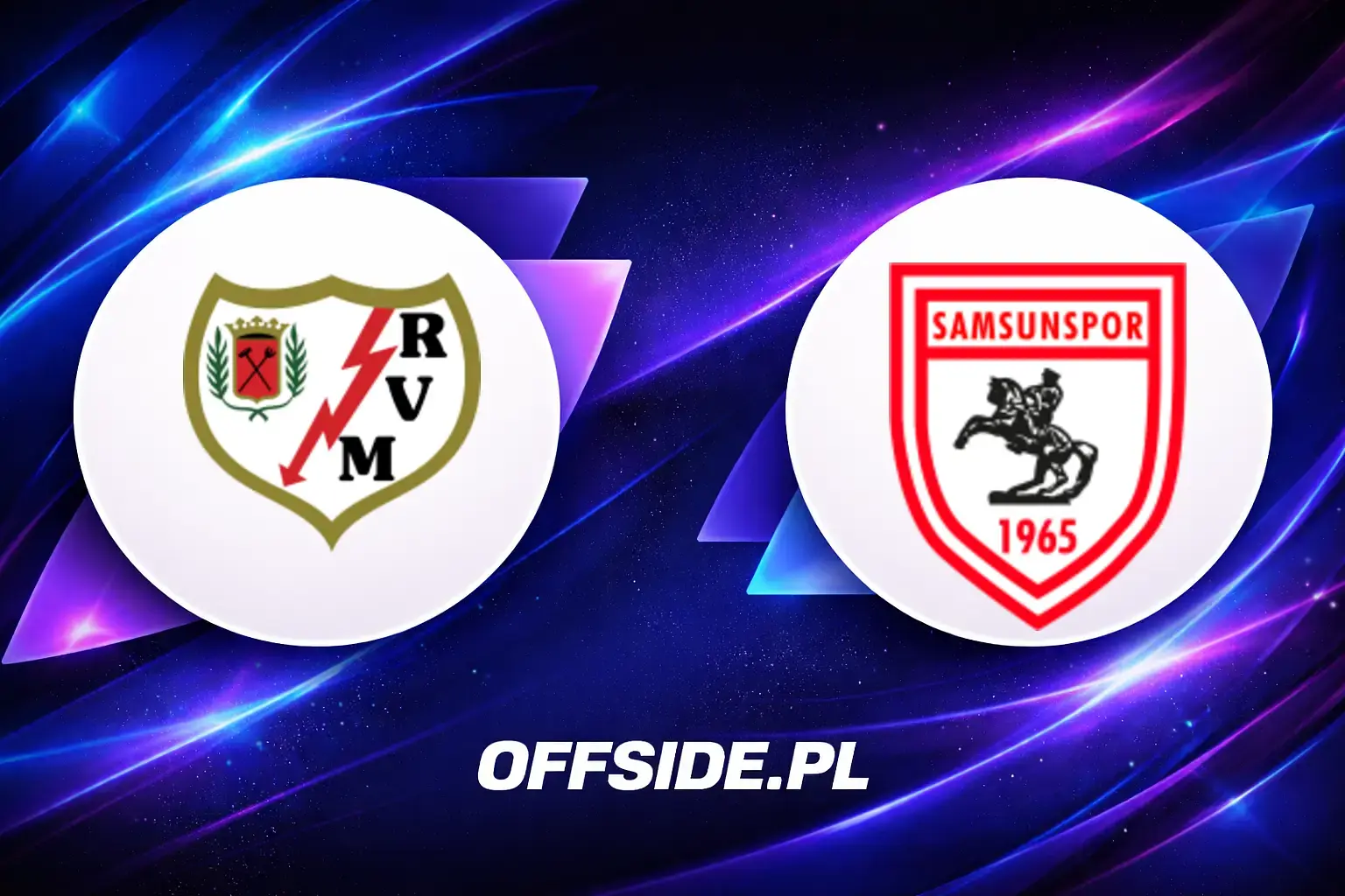 Rayo Vallecano - Samsunspor oficjalne składy