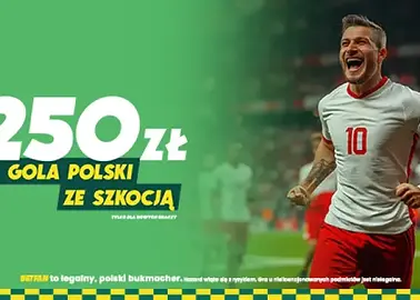 250 zł za gola Polski ze Szkocją + 150 zł za wygraną Polski