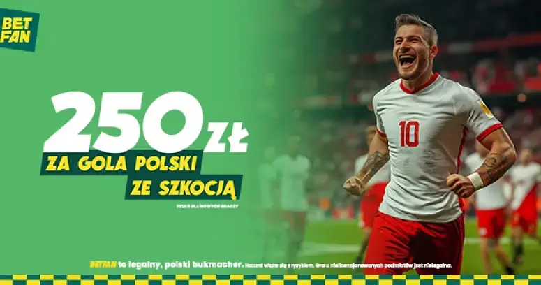 250 zł za gola Polski ze Szkocją + 150 zł za wygraną Polski