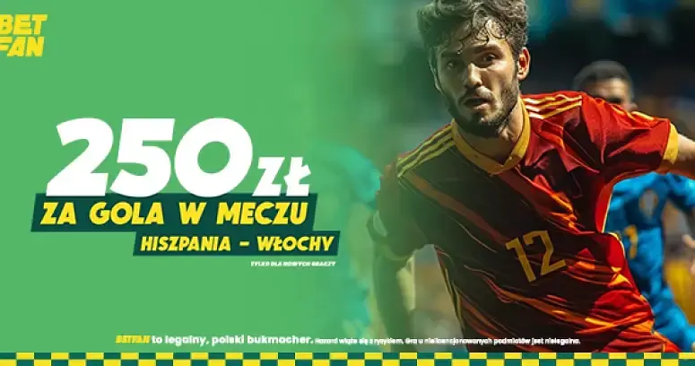 250 ZŁ ZA GOLA W MECZU HISZPANIA - WŁOCHY