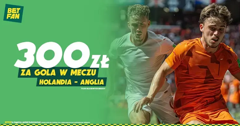 300 zł za gola w meczu Holandia - Anglia