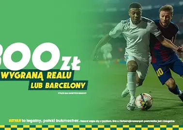 300 zł za wygraną Realu lub Barcelony