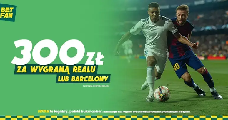 300 zł za wygraną Realu lub Barcelony