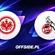 Eintracht Frankfurt - 1.FC Köln oficjalne składy