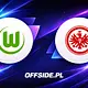VfL Wolfsburg - Eintracht Frankfurt oficjalne składy