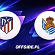 Atletico Madryt - Real Sociedad: gdzie oglądać? Transmisja TV i Online | 18.04.2026