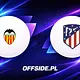 Valencia - Atletico Madryt: gdzie oglądać? Transmisja TV i Online | 02.05.2026