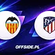 Valencia - Atletico Madryt oficjalne składy