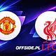 Manchester United - Liverpool oficjalne składy