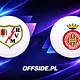 Rayo Vallecano - Girona oficjalne składy