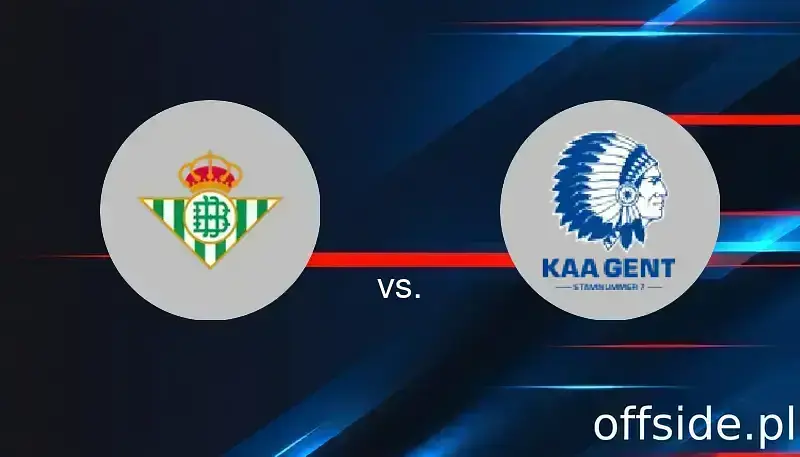 Real Betis - Gent: transmisja, gdzie oglądać? | 20.02.2025