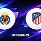 Villarreal rozbija Atletico Madryt – Ayoze Pérez bohaterem meczu